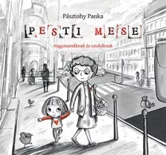 Pesti mese - Nagymamáknak és unokáknak