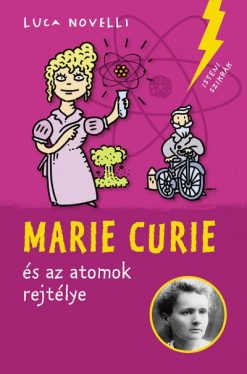 Marie Curie az atomok rejtélye