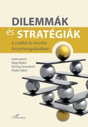   Dilemmák és stratégiák a család és munka összehangolásában
