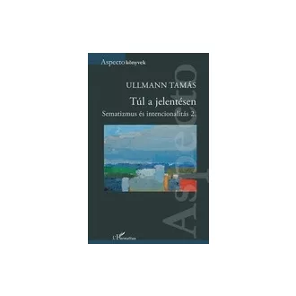 Túl a jelentésen - Sematizmus és intencionalitás 2.