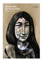   Roma nők egymás közt - Beszélgetés tizenkét roma nővel