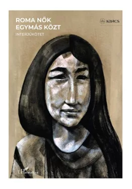 Roma nők egymás közt - Beszélgetés tizenkét roma nővel