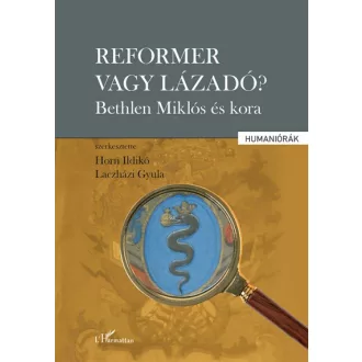 Reformer vagy lázadó? - Bethlen Miklós és kora