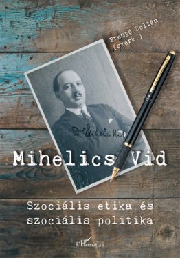 Mihelics Vid - Szociális etika és szociális politika