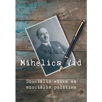 Mihelics Vid - Szociális etika és szociális politika