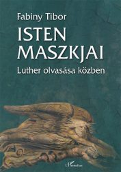 Isten maszkjai - Luther olvasása közben