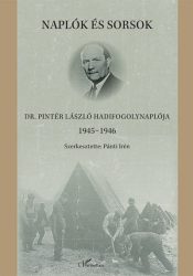   Naplók és sorsok - Dr. Pintér László hadifogolynaplója 1945-1946