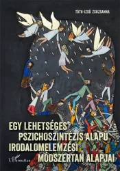  Egy lehetséges pszichoszintézis alapú irodalomelemzési módszertan alapjai