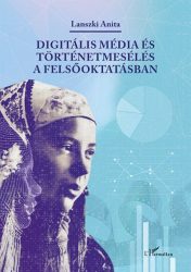   Digitális média és történetmesélés a felsőoktatásban