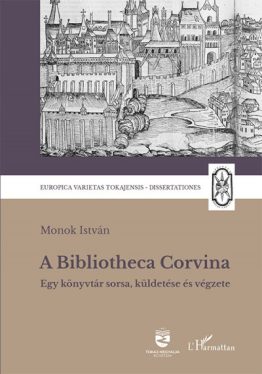 A Bibliotheca Corvina - Egy könyvtár sorsa, küldetése és végzete