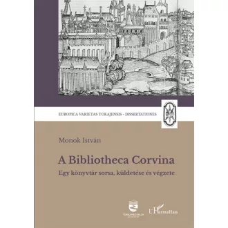   A Bibliotheca Corvina - Egy könyvtár sorsa, küldetése és végzete