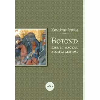 Botond - Ezer év magyar regéi és mondái*