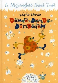 Dömdö-Dömdö-Dömdödöm - A Négyszögletű Kerek Erdő