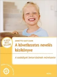   A következetes nevelés kézikönyve - A szabályok betartásának művészete