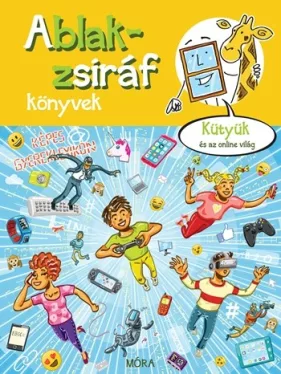Ablak-zsiráf könyvek - Kütyük és az online világ - Képes gyermeklexikon