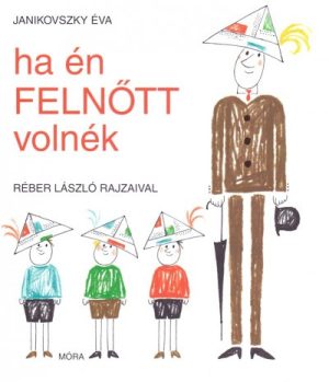 Ha én felnőtt volnék - Réber László rajzaival