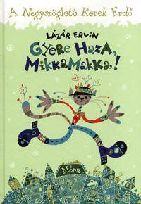 Gyere haza, mikkamakka!