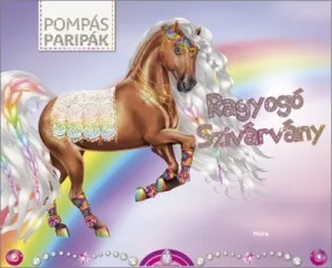 Ragyogó Szivárvány - Pompás paripák - Matricás foglalkoztató