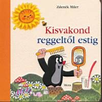 Kisvakond reggeltől estig