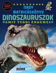 Nagy matricáskönyv - Dinoszauruszok - Amit tudni érdemes