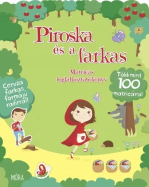Piroska és a farkas - Matricás foglalkoztatókönyv - Több mint 100 matricával + ceruza farkas formájú radírral!