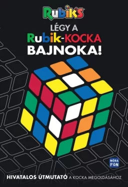 Rubik's: Légy a Rubik kocka bajnoka! - Hivatalos útmutató a kocka megoldásához