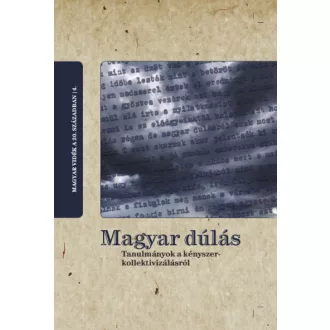   Magyar dúlás - Tanulmányok a kényszerkollektivizálásról