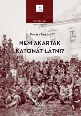 Nem akartak katonát látni? - A magyar állam és hadserege 1918-1919-ben