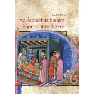 Az Árpád-ház hatalmi kapcsolatrendszerei