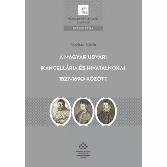   A Magyar Udvari Kancellária és hivatalnokai 1527-1690 között