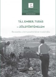 Táj, ember, tudás - zöldtörténelem