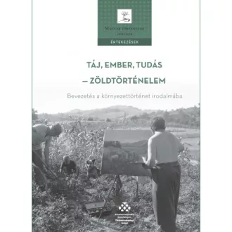 Táj, ember, tudás - zöldtörténelem