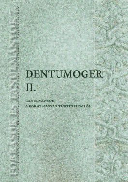 Dentumoger II. - Tanulmányok a korai magyar történelemből