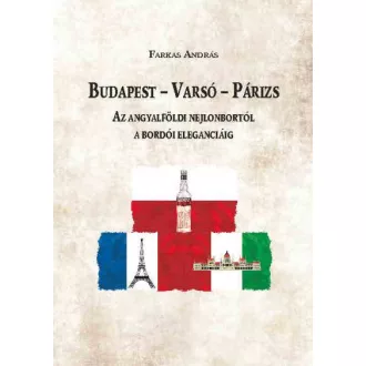   Budapest - Varsó - Párizs - Az angyalföldi nejlonbortól a bordói eleganciáig