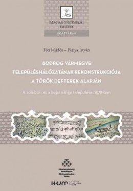 Bodrog vármegye településhálózatának rekonstrukciója a török defterek alapján