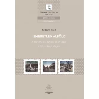   Ismeretlen Alföld - A táj területi egyenlőtlenségei a 20. század elején