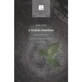   A túlélés stratégiái - Élet és halál a náci és kommunista diktatúrákban (1944-1953)