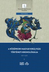   A középkori Magyar Királyság történeti kronológiája 997-1526 I-II.