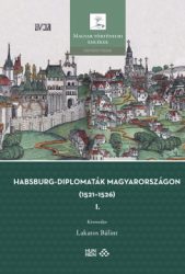 Habsburg-diplomaták Magyarországon (1521-1526) I-II.