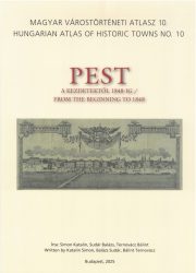 Simon Katalin - Sudár Balázs - Ternovácz Bálint - Magyar Várostörténeti Atlasz 10. Pest