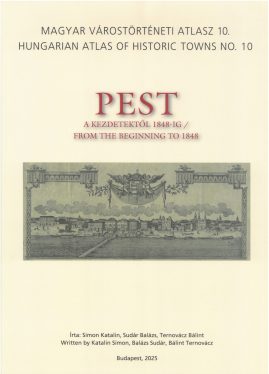 Simon Katalin - Sudár Balázs - Ternovácz Bálint - Magyar Várostörténeti Atlasz 10. Pest