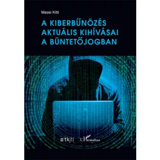 A kiberbűnözés aktuális kihívásai a büntetőjogban