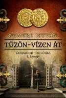 Tűzön-vízen át - Zsigmond-trilógia 3.