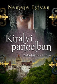 Királyi páncélban - Zádor-trilógia 1.