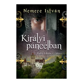 Királyi páncélban - Zádor-trilógia 1.