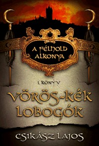 Vörös-kék lobogók - A félhold alkonya 1. könyv