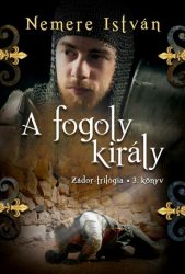 A fogoly király - Zádor-trilógia 3.