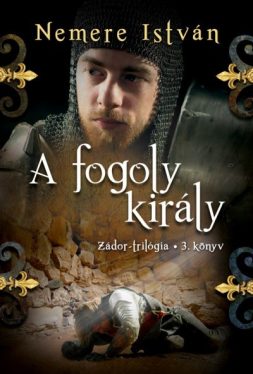A fogoly király - Zádor-trilógia 3.