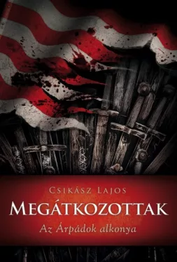 Megátkozottak - Az Árpádok alkonya