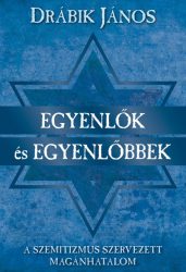   Egyenlők és egyenlőbbek - A szemitizmus szervezett magánhatalom